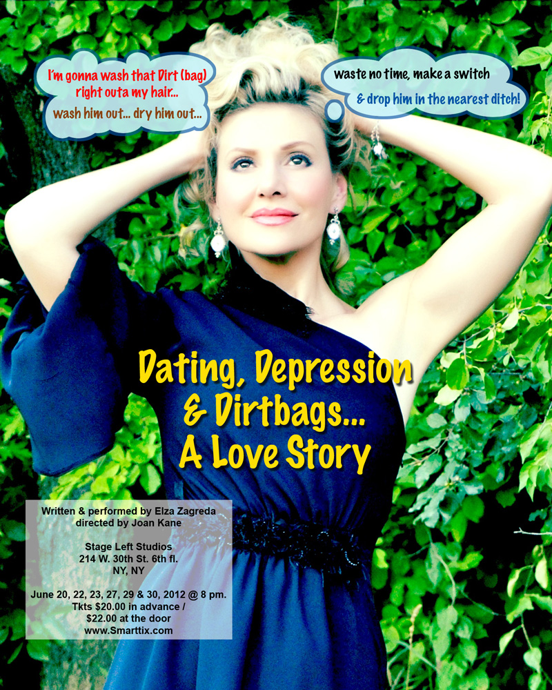 Dating, Depression & Dirtbags.... A  Love Story, Stage Left Studios, NY, March 21-31, 2012